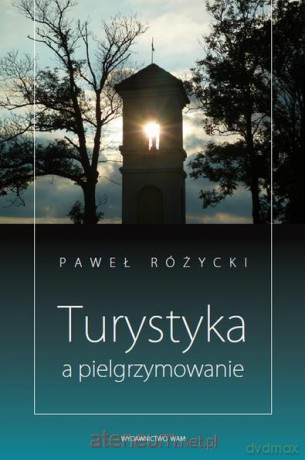 Turystyka a pielgrzymowanie - Paweł Różycki [KSIĄŻKA]