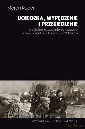 Ucieczka, wypędzenie i przesiedlenie - Maren Roger [KSIĄŻKA]