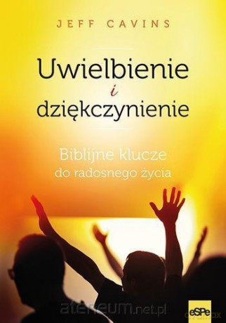 Uwielbienie i dziękczynienie - Jeff Cavins [KSIĄŻKA]