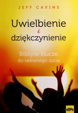 Uwielbienie i dziękczynienie - Jeff Cavins [KSIĄŻKA]