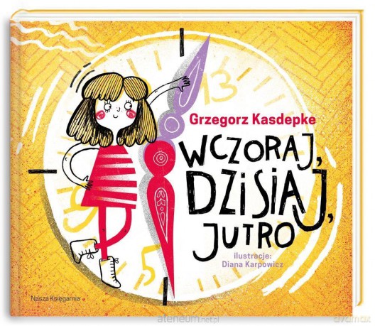 Wczoraj, dzisiaj, jutro - Grzegorz Kasdepke [KSIĄŻKA]