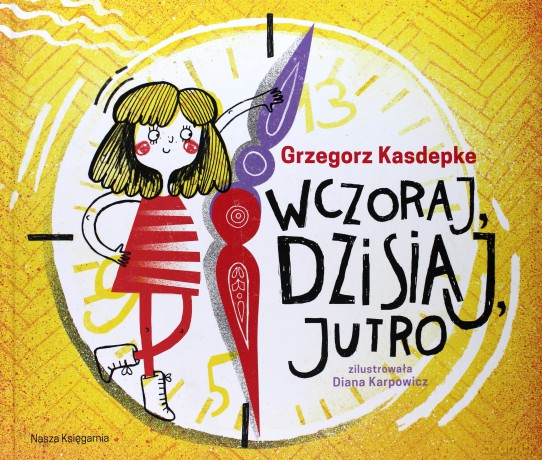 Wczoraj, dzisiaj, jutro - Grzegorz Kasdepke [KSIĄŻKA]