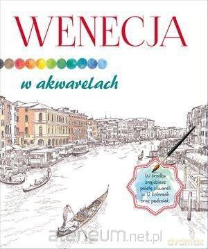 Wenecja w akwarelach [KSIĄŻKA]