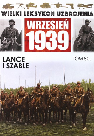Wielki leksykon uzbrojenia (Tom 80) Lance i szable [KSIĄŻKA]