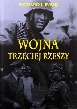 Wojna Trzeciej Rzeszy - Richard J. Evans [KSIĄŻKA]