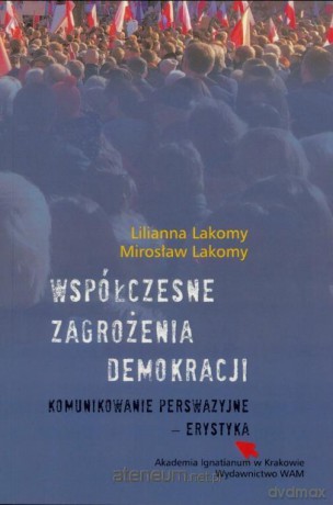 Współczesne zagrożenia demokracji - Lilianna Lakomy, Mirosław Lakomy [KSIĄŻKA]