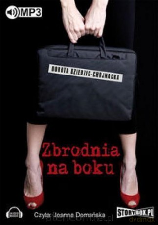 Zbrodnia na boku - Dorota Dziedzic-Chojnacka [AUDIOBOOK]