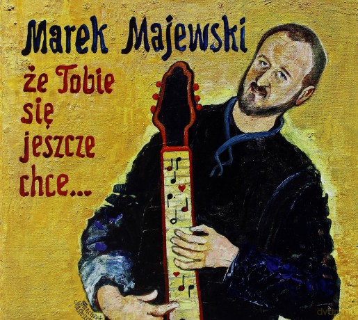 Marek Majewski: Że Tobie się jeszcze chce [CD]