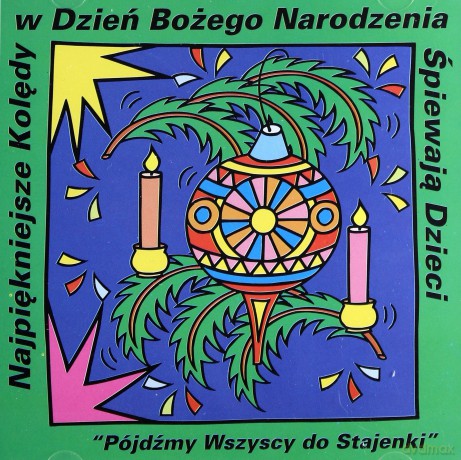 Najpiękniejsze kolędy w dzień Bożego Narodzenia śpiewają dzieci: Pójdźmy wszyscy do stajenki [CD] 