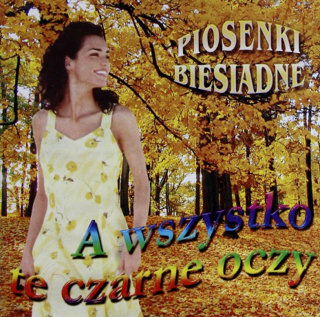 Piosenki biesiadne: A wszystko te czarne oczy [CD] 