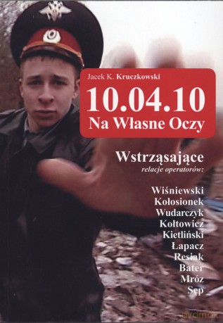 10.04.10 na własne oczy - Jacek K. Kruczkowski [KSIĄŻKA]