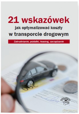 21 wskazówek jak optymalizować koszty w transporcie drogowym [KSIĄŻKA]