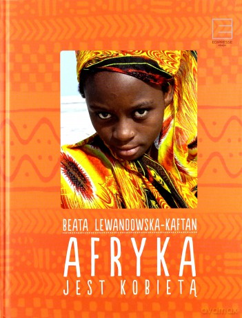 Afryka jest kobietą - Beata Lewandowska-Kaftan (twarda) [KSIĄŻKA]