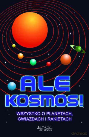 Ale kosmos! Wszystko o planetach gwiazdach i rakietach - Clive Gifford [KSIĄŻKA]