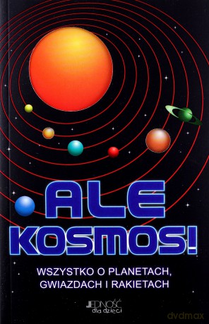 Ale kosmos! Wszystko o planetach gwiazdach i rakietach - Clive Gifford [KSIĄŻKA]