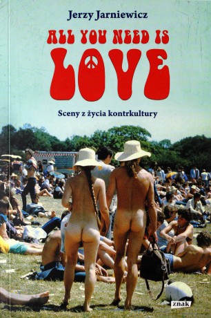 All you need is love. Sceny z życia kontrkultury - Jerzy Jarniewicz [KSIĄŻKA]