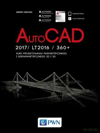 AutoCad 2017 / 360+ kurs projektowania parametrycznego i nieparametrycznego 2D i 3D - Andrzej Jaskulski [KSIĄŻKA]