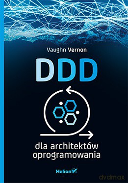 DDD dla architektów oprogramowania - Vaughn Vernon [KSIĄŻKA]