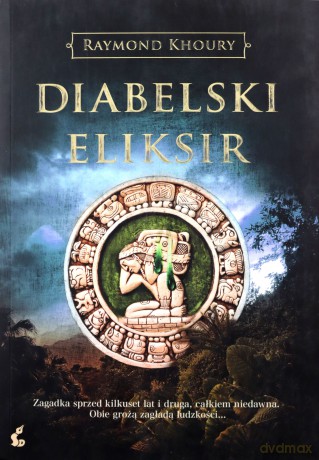 Diabelski eliksir - Raymond Khoury [KSIĄŻKA]