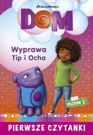 Dom. Wyprawa Tip i Ocha. Pierwsze czytanki. Poziom 2 [KSIĄŻKA]