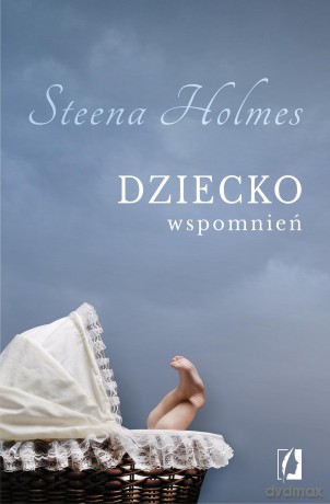 Dziecko wspomnień - Steena Holmes [KSIĄŻKA]