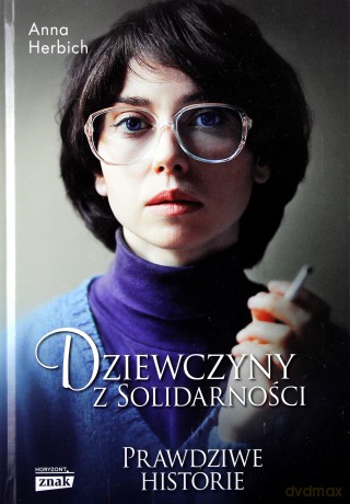 Dziewczyny z Solidarności - Anna Herbich (twarda) [KSIĄŻKA]