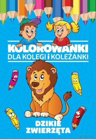 Dzikie zwierzęta. Kolorowanki dla kolegi i koleżanki [KSIĄŻKA]