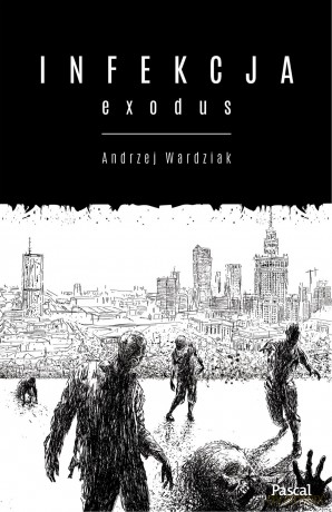 Exodus. Infekcja (Tom 2) - Andrzej Wardziak [KSIĄŻKA]