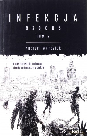 Exodus. Infekcja (Tom 2) - Andrzej Wardziak [KSIĄŻKA]