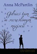 Gdzieś tam w szczęśliwym miejscu - Anna Mcpartlin [KSIĄŻKA]