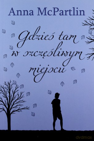 Gdzieś tam w szczęśliwym miejscu - Anna Mcpartlin [KSIĄŻKA]