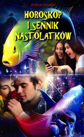 Horoskop i sennik nastolatków - Andrzej Sieradzki [KSIĄŻKA]
