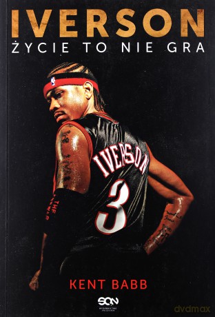 Iverson. Życie to nie gra - Kent Babb [KSIĄŻKA]