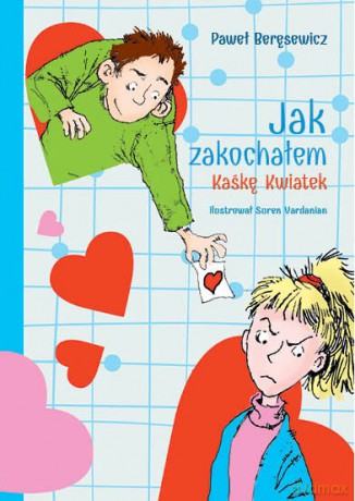 Jak zakochałem Kaśkę Kwiatek - Paweł Beręsewicz [KSIĄŻKA]