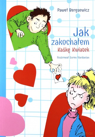 Jak zakochałem Kaśkę Kwiatek - Paweł Beręsewicz [KSIĄŻKA]