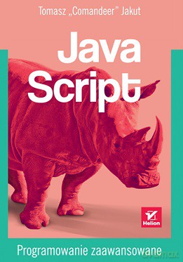 Javascript. Programowanie zaawansowane - Tomasz Comandeer Jakut [KSIĄŻKA]