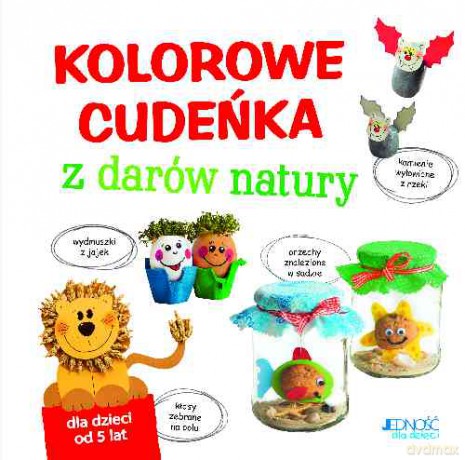 Kolorowe cudeńka z darów natury - Andrea Kussner-Neubert (twarda) [KSIĄŻKA]