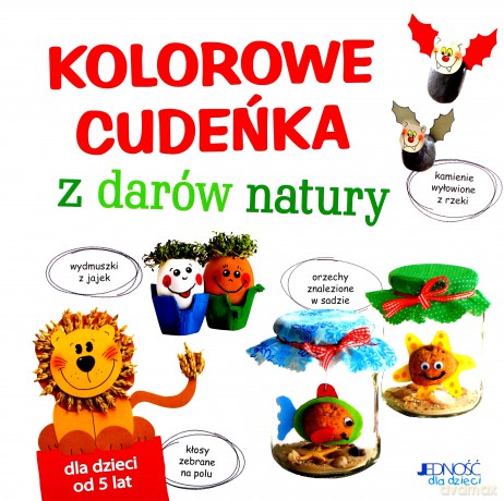 Kolorowe cudeńka z darów natury - Andrea Kussner-Neubert (twarda) [KSIĄŻKA]