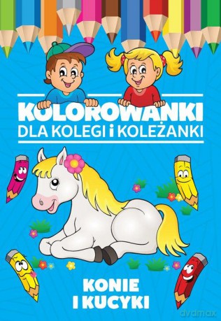 Konie i kucyki. Kolorowanki dla kolegi i koleżanki [KSIĄŻKA]