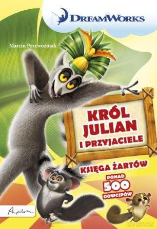 Król Julian i przyjaciele. Księga żartów. Dream Works - Marcin Przewoźniak [KSIĄŻKA]