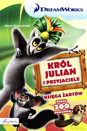 Król Julian i przyjaciele. Księga żartów. Dream Works - Marcin Przewoźniak [KSIĄŻKA]