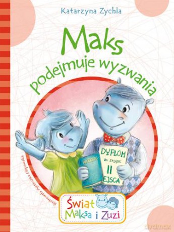 Maks podejmuje wyzwania. Świat Maksa i Zuzi - Katarzyna Zychla [KSIĄŻKA]