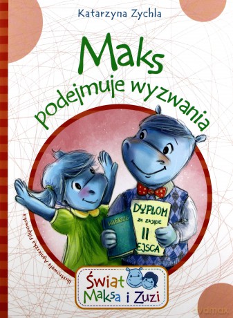 Maks podejmuje wyzwania. Świat Maksa i Zuzi - Katarzyna Zychla [KSIĄŻKA]