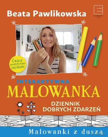 Malowanka. Dziennik dobrych zdarzeń - Beata Pawlikowska (twarda) [KSIĄŻKA]