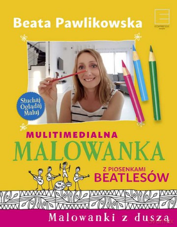 Malowanka. Piosenki Beatlesów - Beata Pawlikowska (twarda) [KSIĄŻKA]