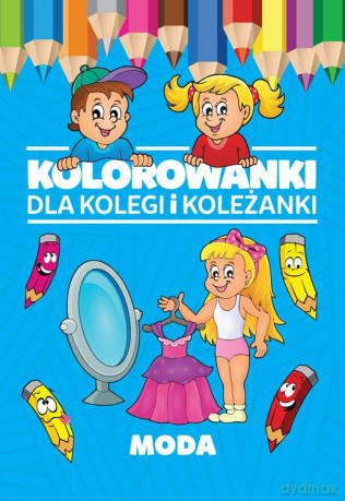 Moda. Kolorowanki dla kolegi i koleżanki [KSIĄŻKA]