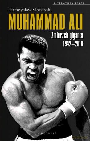 Muhammad Ali. Zmierzch giganta 1942-2016 - Przemysław Słowiński [KSIĄŻKA]