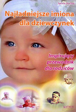 Najładniejsze imiona dla dziewczynek - Iwona Huchla [KSIĄŻKA]