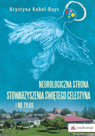 Neurologiczna strona stowarzyszenia świętego Celestyna i nie tylko - Krystyna Kobel-Buys [KSIĄŻKA]