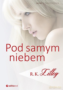 Pod samym niebem - R. K. Lilley [KSIĄŻKA]